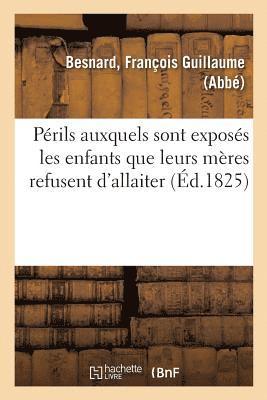 bokomslag Périls Auxquels Sont Exposés Les Enfants Que Leurs Mères Refusent d'Allaiter