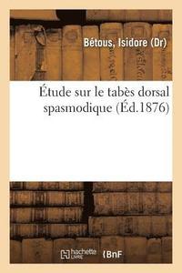 bokomslag Etude Sur Le Tabes Dorsal Spasmodique