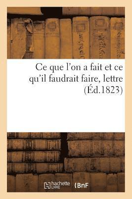 bokomslag Ce Que l'On a Fait Et Ce Qu'il Faudrait Faire, Lettre