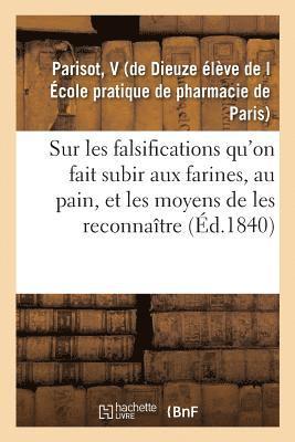 Essai Sur Les Falsifications Qu'on Fait Subir Aux Farines, Au Pain