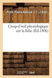 bokomslag Coup-d'Oeil Physiologique Sur La Folie Ou Réflexions Et Recherches Analytiques Sur Les Causes