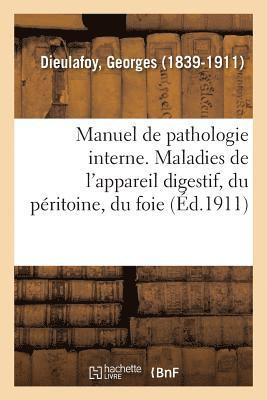 bokomslag Manuel de Pathologie Interne. Maladies de l'Appareil Digestif, Du Pritoine, Du Foie Et Du Pancras