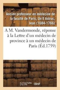 bokomslag A M. Vandermonde, Pour Servir de Rponse  La Lettre d'Un Mdecin de Province  Un Mdecin de Paris