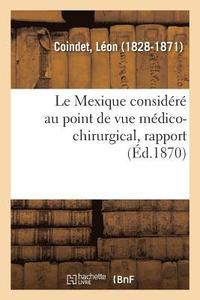 bokomslag Le Mexique Considr Au Point de Vue Mdico-Chirurgical, Rapport