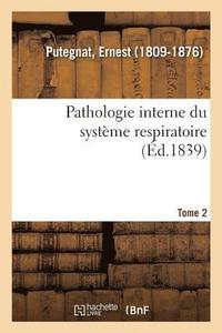 bokomslag Pathologie Interne Du Systme Respiratoire Ou Trait Thorique Et Pratique Des Maladies Internes