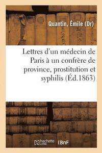 bokomslag Lettres d'Un Médecin de Paris À Un Confrère de Province, Prostitution Et Syphilis
