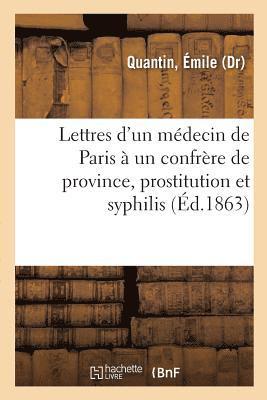 bokomslag Lettres d'Un Medecin de Paris A Un Confrere de Province, Prostitution Et Syphilis