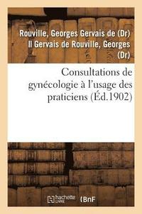 bokomslag Consultations de Gynécologie À l'Usage Des Praticiens