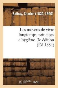 bokomslag Les Moyens de Vivre Longtemps, Principes d'Hygine. 3e dition