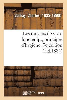 bokomslag Les Moyens de Vivre Longtemps, Principes d'Hygine. 3e dition