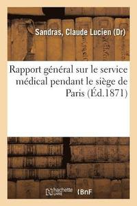 bokomslag Rapport General Sur Le Service Medical Pendant Le Siege de Paris