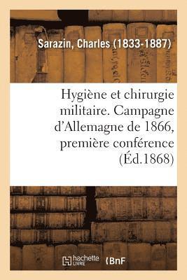 bokomslag Hygine Et Chirurgie Militaire. Campagne d'Allemagne de 1866, Premire Confrence
