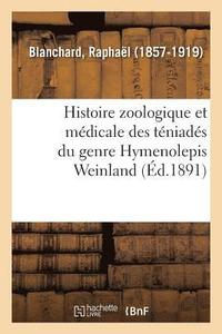bokomslag Histoire Zoologique Et Mdicale Des Tniads Du Genre Hymenolepis Weinland