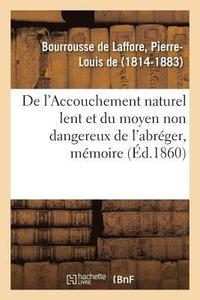 bokomslag de l'Accouchement Naturel Lent Et Du Moyen Non Dangereux de l'Abreger