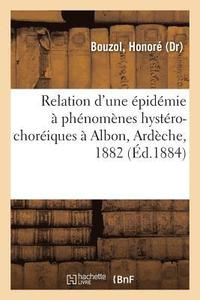 bokomslag Relation d'Une Épidémie À Phénomènes Hystéro-Choréiques À Albon, Ardèche, 1882