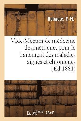 bokomslag Vade-Mecum de Medecine Dosimetrique, Pour Le Traitement Des Maladies Aigues Et Chroniques