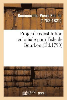 Projet de Constitution Coloniale Pour l'Isle de Bourbon 1