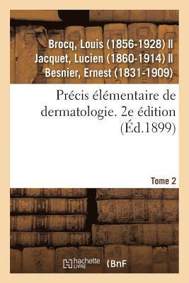 Prcis lmentaire de Dermatologie. Tome 2. 2e dition 1