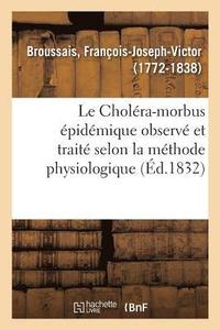 bokomslag Le Cholra-morbus pidmique observ et trait selon la mthode physiologique