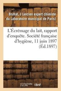 bokomslag L'Écrémage Du Lait, Rapport d'Enquête. Société Française d'Hygiène, 11 Juin 1897