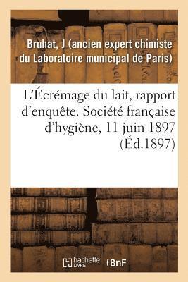 bokomslag L'crmage Du Lait, Rapport d'Enqute. Socit Franaise d'Hygine, 11 Juin 1897