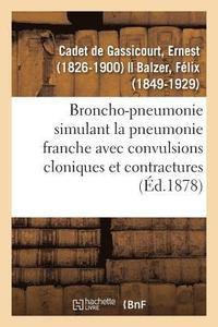 bokomslag Broncho-Pneumonie Simulant La Pneumonie Franche Avec Convulsions Cloniques Et Contractures