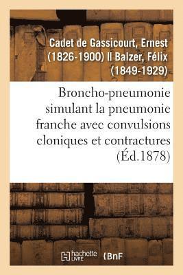 bokomslag Broncho-Pneumonie Simulant La Pneumonie Franche Avec Convulsions Cloniques Et Contractures