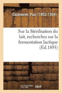 bokomslag Sur La Strilisation Du Lait, Recherches Sur La Fermentation Lactique