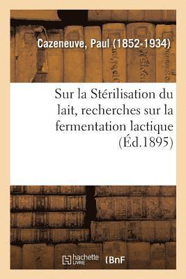 Sur La Strilisation Du Lait, Recherches Sur La Fermentation Lactique 1