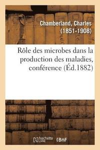 bokomslag Rle Des Microbes Dans La Production Des Maladies, Confrence