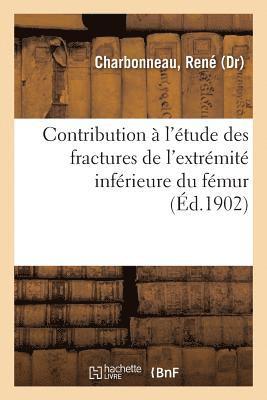 Charbonneau-R, René Charbonneau, CHARBONNEAU-R - Contribution À l'Étude Des Fractures de l'Extrémité Inférieure Du Fémur, Häftad