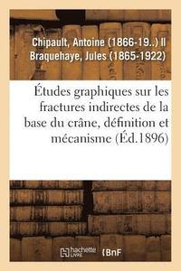 bokomslag tudes Graphiques Sur Les Fractures Indirectes de la Base Du Crne, Dfinition Et Mcanisme