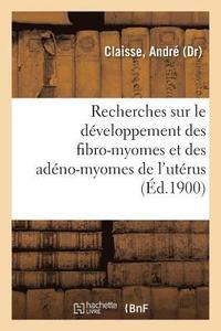 bokomslag Recherches Sur Le Développement Des Fibro-Myomes Et Des Adéno-Myomes de l'Utérus