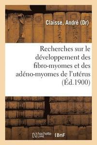 bokomslag Recherches Sur Le Developpement Des Fibro-Myomes Et Des Adeno-Myomes de l'Uterus