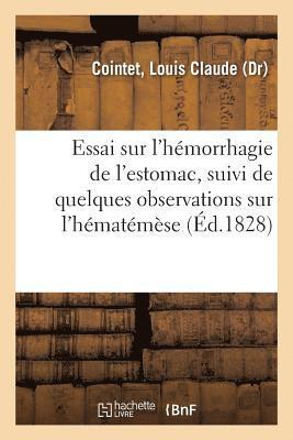 bokomslag Essai Sur l'Hemorrhagie de l'Estomac, Suivi de Quelques Observations Sur l'Hematemese