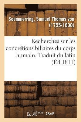 bokomslag Recherches Sur Les Concretions Biliaires Du Corps Humain. Traduit Du Latin