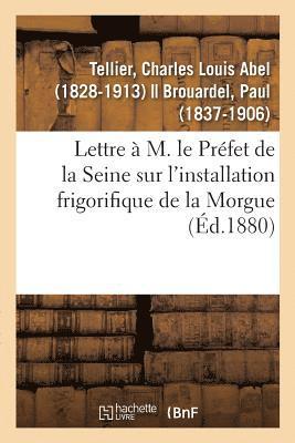 Charles Louis Abel Tellier, TELLIER-C - Lettre À M. Le Préfet de la Seine Sur l'Installation Frigorifique de la Morgue, Häftad