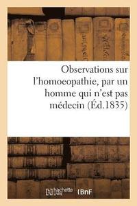 bokomslag Observations Sur l'Homoeopathie, Par Un Homme Qui n'Est Pas Medecin