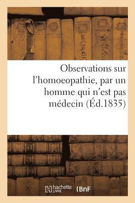 Observations Sur l'Homoeopathie, Par Un Homme Qui n'Est Pas Medecin 1