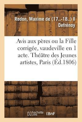 Avis Aux Peres Ou La Fille Corrigee, Vaudeville En 1 Acte 1