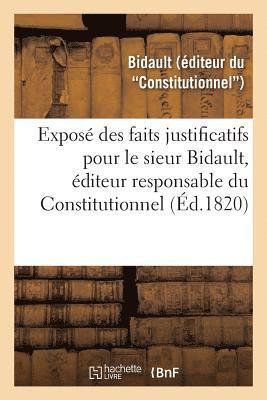 Expose Des Faits Justificatifs Pour Le Sieur Bidault, Editeur Responsable Du Constitutionnel 1