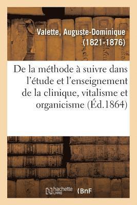 de la Mthode  Suivre Dans l'tude Et l'Enseignement de la Clinique, Vitalisme Et Organicisme 1