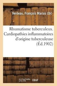 bokomslag Rhumatisme Tuberculeux. Cardiopathies Inflammatoires d'Origine Tuberculeuse