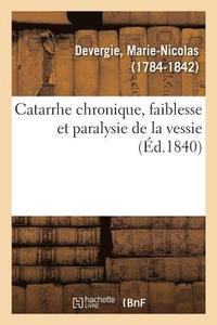 bokomslag Catarrhe Chronique, Faiblesse Et Paralysie de la Vessie