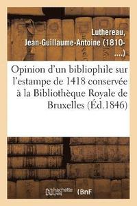 bokomslag Opinion d'Un Bibliophile Sur l'Estampe de 1418 Conserve  La Bibliothque Royale de Bruxelles