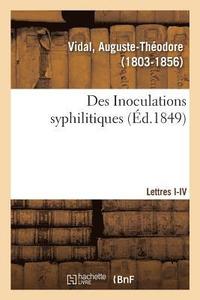 bokomslag Des Inoculations Syphilitiques. Lettres I-IV