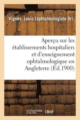 bokomslag Aperçu Sur Les Établissements Hospitaliers Et d'Enseignement Ophtalmologique En Angleterre