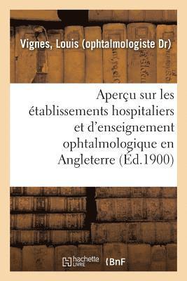 bokomslag Apercu Sur Les Etablissements Hospitaliers Et d'Enseignement Ophtalmologique En Angleterre