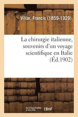 bokomslag La chirurgie italienne, souvenirs d'un voyage scientifique en Italie