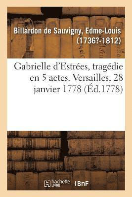 bokomslag Gabrielle d'Estres, Tragdie En 5 Actes. Versailles, 28 Janvier 1778